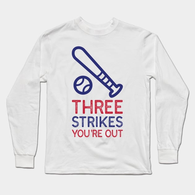 THREE STRIKES YOU'RE OUT Long Sleeve T-Shirt by T-shaped Human
